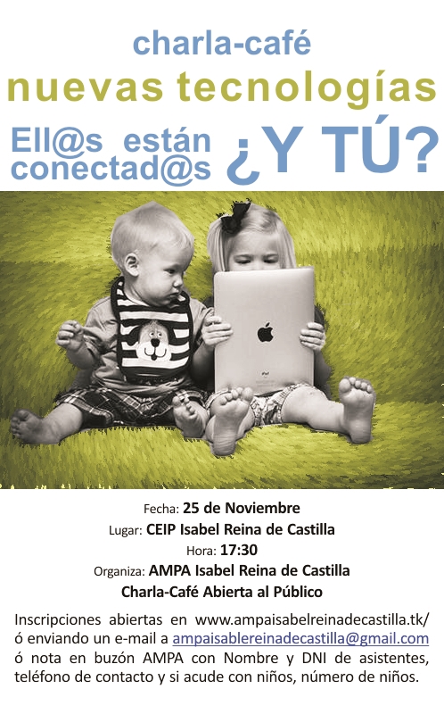 Os recordamos que el día 25, a las 17:30 tendrá lugar una charla-café sobre nuevas tecnologías y nuestros hijos, os dejamos el cartel y os animamos a apuntaros. Ademas habrá una persona a cargo de los niños si los queréis traer.