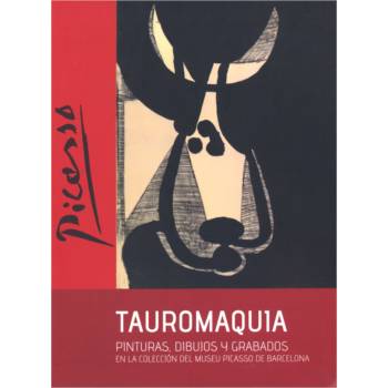Picasso. Tauromaquia. Pinturas, dibujos y grabados en la colección del Museu Picasso de Barcelona